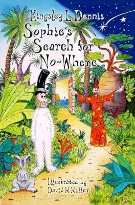 Sophie's Search for No-Where by Kingsley L Dennis image