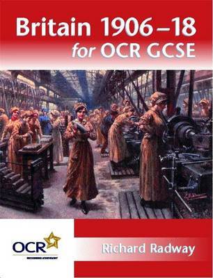 Britain 1906-18 for OCR GCSE by Richard Radway image