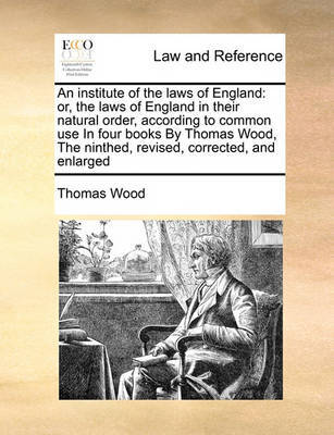 An Institute of the Laws of England by Thomas Wood image