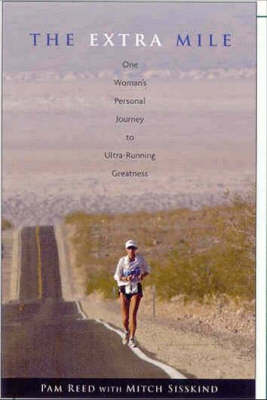 The Extra Mile: One Woman's Personal Journey to Ultra-Running Greatness by Pam Reed image