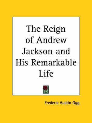 Reign of Andrew Jackson (1921) by Frederic Austin Ogg image