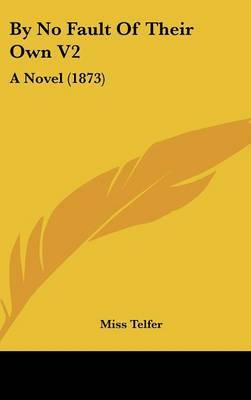 By No Fault of Their Own V2: A Novel (1873) by Miss Telfer image