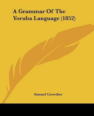 A Grammar Of The Yoruba Language (1852) by Samuel Crowther image