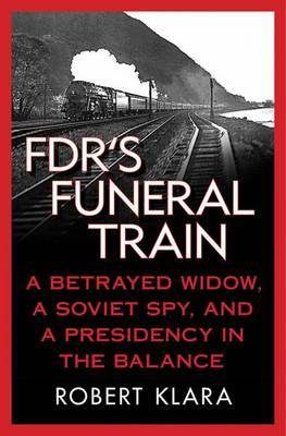 FDR's Funeral Train by Robert Klara image