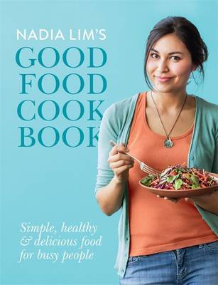 Nadia Lim's Good Food Cook Book by Nadia Lim image