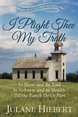 I Plight Thee My Troth by Julane Hiebert image