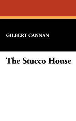 The Stucco House by Gilbert Cannan image