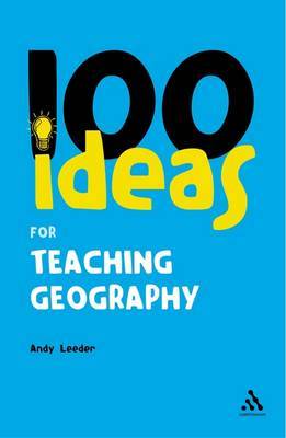 100 Ideas for Teaching Geography by Andy Leeder image