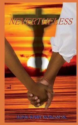 Nevertheless by Elder Bobby Morgan Sr image