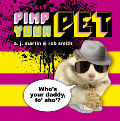 Pimp Your Pet on Hardback by A. J. Martin