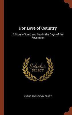 For Love of Country on Hardback by Cyrus Townsend Brady