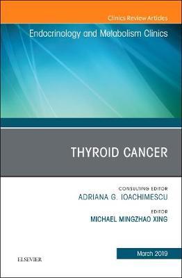 Thyroid Cancer, An Issue of Endocrinology and Metabolism Clinics of North America image
