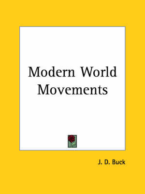 Modern World Movements (1913) on Paperback by J.D. Buck