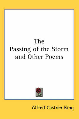 The Passing of the Storm and Other Poems on Paperback by Alfred Castner King