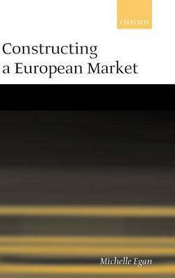 Constructing a European Market by Michelle Egan image
