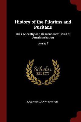 History of the Pilgrims and Puritans by Joseph Dillaway Sawyer