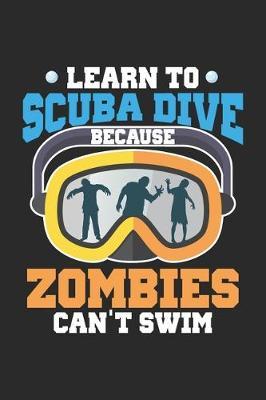 Learn To Scuba Dive Because Zombies Can't Swim by Zombie Notizbuch image