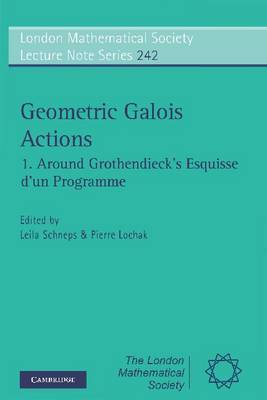 Geometric Galois Actions: Volume 1, Around Grothendieck's Esquisse d'un Programme