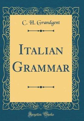 Italian Grammar (Classic Reprint) by Charles Hall Grandgent image
