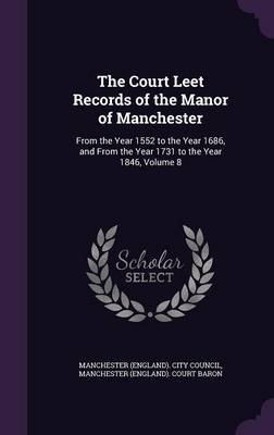 The Court Leet Records of the Manor of Manchester on Hardback