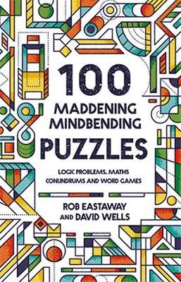 100 Maddening Mindbending Puzzles by Rob Eastaway image