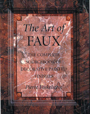 The Art of Faux: Complete Sourcebook of Decorative Painted Finishes by Pierre Finkelstein image