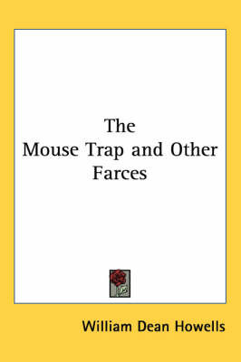 The Mouse Trap and Other Farces on Paperback by William Dean Howells