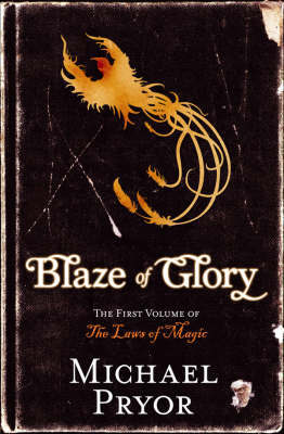 Blaze of Glory: The First Volume of the Laws of Magic by Michael Pryor image