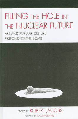 Filling the Hole in the Nuclear Future on Hardback by Robert Jacobs