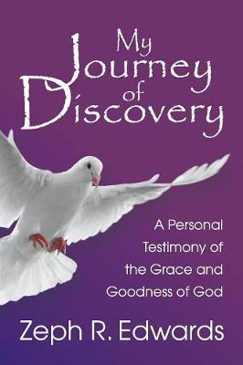 My Journey of Discovery by Zeph R Edwards image