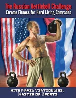 Russian Kettlebell Challenge, The by Pavel Tsatsouline image