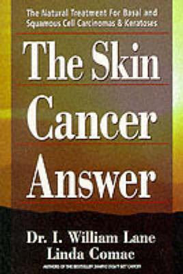 The Skin Cancer Answer: The Natural Treatment for Basal and Squamous Cell Carcinomas and Keratoses by I.William Lane image
