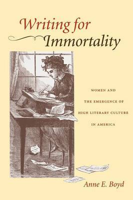 Writing for Immortality by Anne E. Boyd image