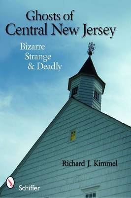 Ghosts of Central New Jersey by Richard J Kimmel image
