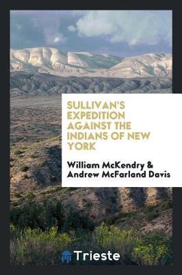 Sullivan's Expedition Against the Indians of New York by William McKendry image