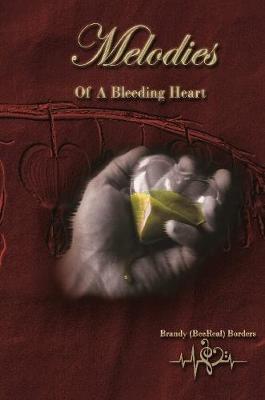 Melodies of a Bleeding Heart by Brandy (Beereal) Borders image