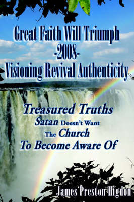 Great Faith Will Triumph-2008-Visioning Revival Authenticity by James, Preston Higdon image