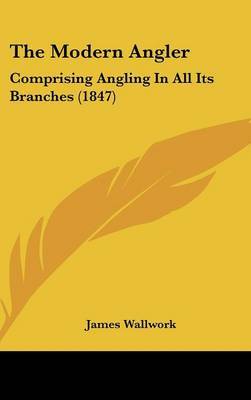 The Modern Angler: Comprising Angling In All Its Branches (1847) by James Wallwork image