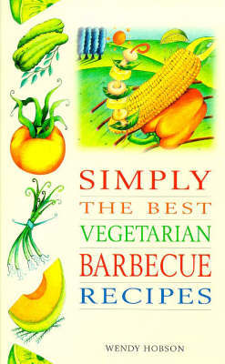 Simply the Best Vegetarian Barbecue Recipes by Wendy Hobson image