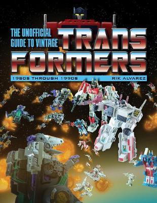 The Unofficial Guide to Vintage Transformers by Rik Alvarez image