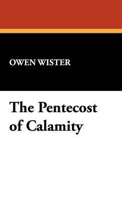 The Pentecost of Calamity on Hardback by Owen Wister