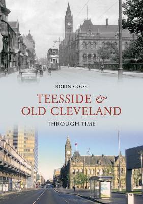 Teesside and Old Cleveland Through Time by Robin Cook image