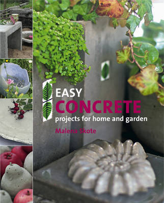 Easy Concrete Projects for Home and Garden on Hardback by Malena Skote