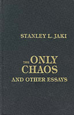 Only Chaos and Other Essays by Stanley L Jaki image