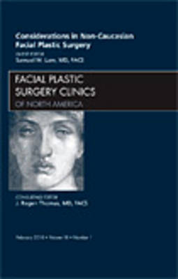 Considerations in Non-Caucasian Facial Plastic Surgery, An Issue of Facial Plastic Surgery Clinics image