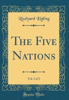 The Five Nations, Vol. 2 of 2 (Classic Reprint) by Rudyard Kipling image