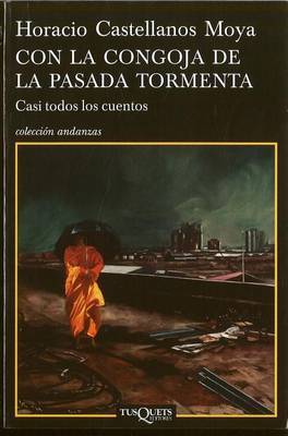 Con La Congoja de La Pasada Tormenta on Paperback by Horacio Castellanos Moya