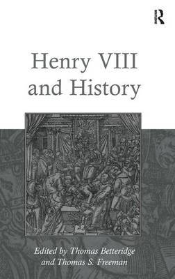 Henry VIII and History by Thomas S. Freeman image
