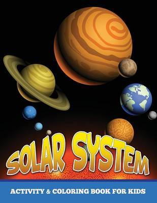 Solar System Activity and Coloring Book for Kids by Speedy Publishing LLC