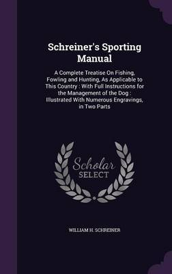 Schreiner's Sporting Manual on Hardback by William H Schreiner